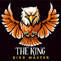 THE KING BIRD MASTER