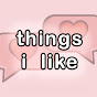 things i like