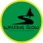 WALKING SLOW