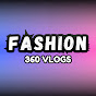 Fashion 360 Vlogs