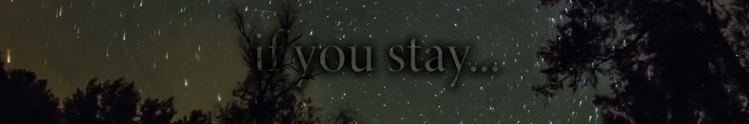 if you stay