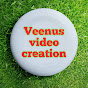 Veenus video creation