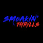 Smoakin’ Thrills