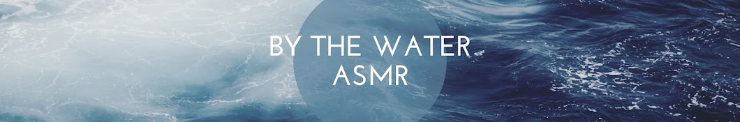 By The Water ASMR