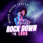 Rock Down Loud