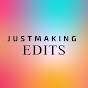 Justmaking Edits