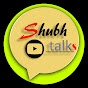 Shubh Talks