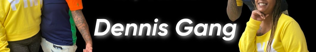 Dennis Gang Banner