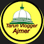 Tarun Vlogger Ajmer