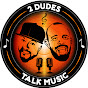 Two Dudes Talk Music