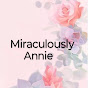 Miraculously_ Annie ~