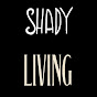 Shady Living