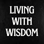 Living with Wisdom