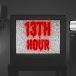 13th Hour | ชั่วโมงที่สิบสาม