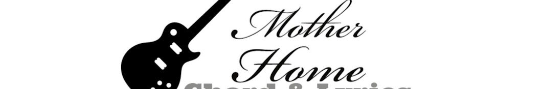 Mother Home Chord & Lyrics