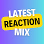 Latest Reaction Mix 