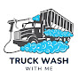 Truck Wash With Me