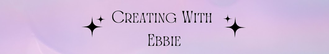 Creating with Ebbie!