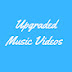 Upgraded Music Videos