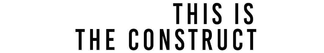 The Construct