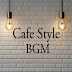 Cafe Style BGM