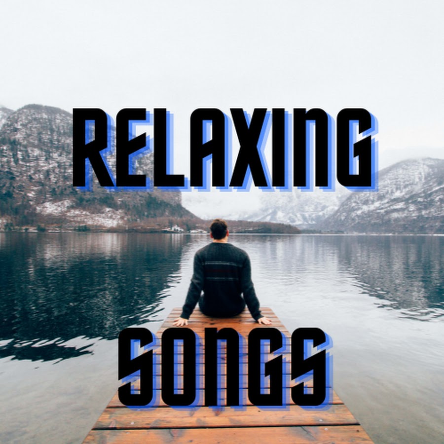 RELAXING SONGS - YouTube