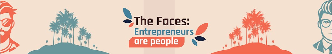 The Faces: Entrepreneurs are people