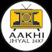 Aakhi Jhyal 24×7