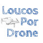 Loucos Por Drone