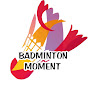 Badminton Moment