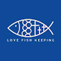 Love Fish Keeping