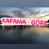 Kafama Göre