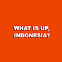 What Is Up, Indonesia? (WIUI)