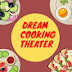 Dream Cooking Theater