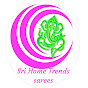 Sri Home Trends Sarees 