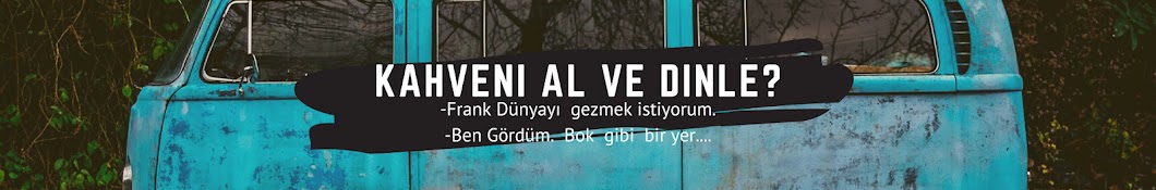 Kahveni Al Ve Dinle