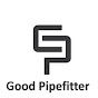 Be a Good Pipe Fitter