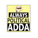 Always Political Adda