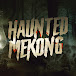 HAUNTED MEKONG