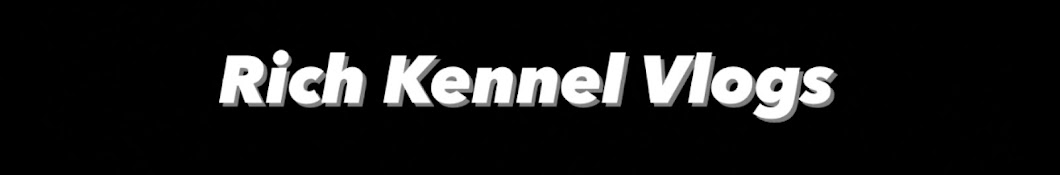 Rich Kennel Vlogs  Banner