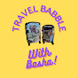 Travel Babble With Basha!