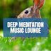 Deep Meditation Music Lounge