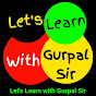 Let's Learn with Gurpal Sir