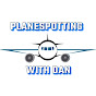 Planespotting with Dan