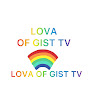 Lova of gist tv