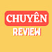 CHUYÊN REVIEW