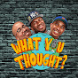 What You Thought Podcast