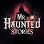 Mr.Haunted Stories