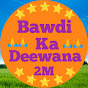 Bawdi ka Deewana 2M