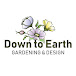 Down to Earth Gardening and Design